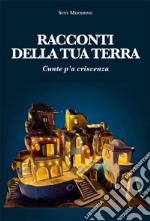 Racconti della tua terra. Cunte p'a criscenza