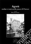 Agorà. Ombre e storia nelle piazze di Firenze libro