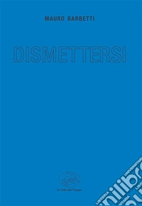 Dismettersi