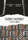 Fuori l'autore! Tra nani e giganti libro