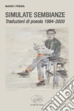 Simulate sembianze. Traduzioni di poesia 1994-2020 libro