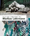 Markus Lehrmann. Ediz. italiana, inglese e tedesca libro