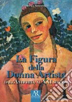 La figura della donna artista. Dall'antichità al XXI secolo libro