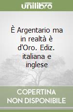 È Argentario ma in realtà è d'Oro. Ediz. italiana e inglese libro