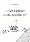 Anima e Cuore. Manuale del sindaco slow libro