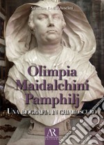 Olimpia Maidalchini Pamphilj. Una biografia in chiaroscuro