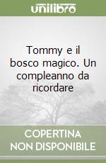 Tommy e il bosco magico. Un compleanno da ricordare