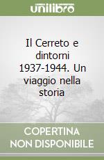 Il Cerreto e dintorni 1937-1944. Un viaggio nella storia libro