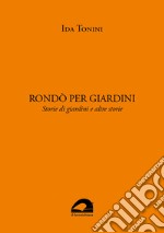 Rondò per giardini. Storie di giardini e altre storie libro