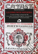 La comunità riflessa. Un lembo del Regno di Napoli del '700 in un corpus di testimonianze figurate e letterarie tratte dai catasti preonciari e onciari del Cicolano libro