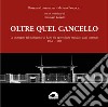 Oltre quel cancello. Le immagini del manicomio di Rieti e le opere d'arte realizzate dagli internati 1960-1980 libro