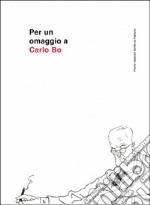 Per un omaggio a Carlo Bo libro