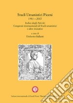 Studi Umanistici Piceni 1981-2017. Indice degli Atti dei Congressi internazionali di Studi umanistici e altre iniziative libro