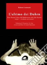 L'ultimo dei Dohrn. Peter Roman Dohrn dal Mediterraneo alla Valle Reatina sempre «...in alleanza con la natura» libro