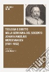 Teologia e diritto nella Germania del Seicento. Johann Angelius Werdenhagen (1581-1652) libro