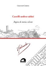 Castelli umbro-sabini. Pagine di storia e d'arte libro