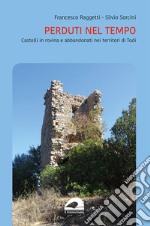 Perduti nel tempo. Castelli in rovina del territorio di Todi libro