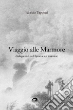 Viaggio alle Marmore. Dialogo tra Lord Byron e un tranviere libro