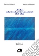 L'Umbria nella vicenda elettorale nazionale. 1946-2022