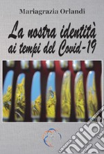 La nostra identità ai tempi del Covid-19 libro