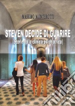 Steven decide di guarire. Storie dalla clinica psichiatrica libro