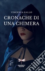 Cronache di una chimera. Ediz. per la scuola libro