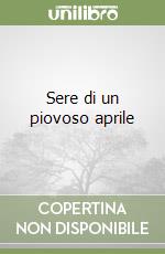Sere di un piovoso aprile libro