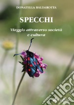 Specchi. Viaggio attraverso società e cultura libro