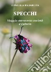 Specchi. Viaggio attraverso società e cultura libro di Baldarotta Donatella