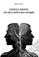 Corpo e mente: due facce della stessa medaglia libro