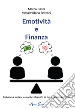 Emotività e finanza. Impara a gestire consapevolmente la tua vita finanziaria