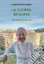 La guerra bendata. Antologia di una vita libro