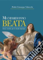 Mi chiameranno baeta. Brevi omelie per le feste mariane libro