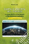 Carta d'identità del creato. La casa che Dio ci ha donato e che dobbiamo custodire libro