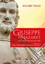 Giuseppe di Nazaret. Alla ricerca del suo vero volto libro