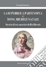 La Repubblica partenopea e Mons. Michele Natale. Storia di un martire della libertà