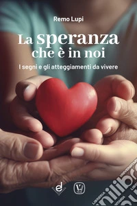 La speranza che è in noi. I segni e gli atteggiamenti da vivere nel Giubileo libro