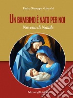 Un bambino è nato per noi. Novena di Natale libro