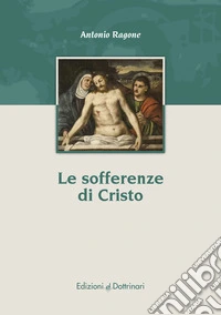 Le sofferenze di Cristo libro