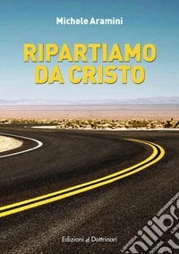 Ripartiamo da Cristo libro