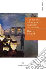 L'uomo che voleva essere invisibile e altre storie insolite libro