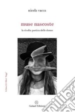 Muse nascoste. La rivolta poetica delle donne libro