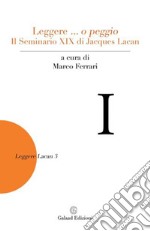 Leggere... o peggio Il Seminario XIX di Jacques Lacan libro