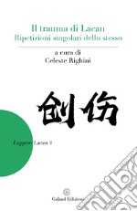 Il trauma di Lacan. Ripetizioni singolari dello stesso libro