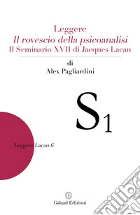 Leggere "Il rovescio della psicoanalisi". Il seminario XVII di Jacques Lacan libro