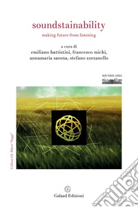 Soundstainability. Making future from listening libro