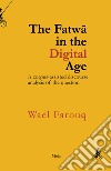 The Fatwâ in the digital Aage. A corpus-assisted discourse analysis of the question. Nuova ediz. libro