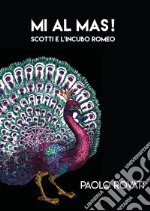 Mi al mas! Scotti e l'incubo Romeo libro