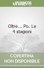 Oltre... Po. Le 4 stagioni
