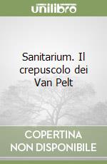 Sanitarium. Il crepuscolo dei Van Pelt libro